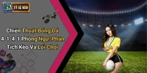 Chiến Thuật Bóng Đá 4-1-4-1 Phòng Ngự