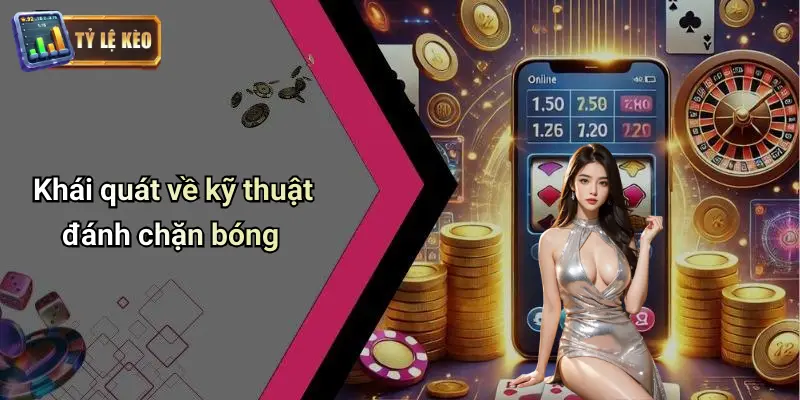 Kỹ Thuật Đánh Chặn Bóng