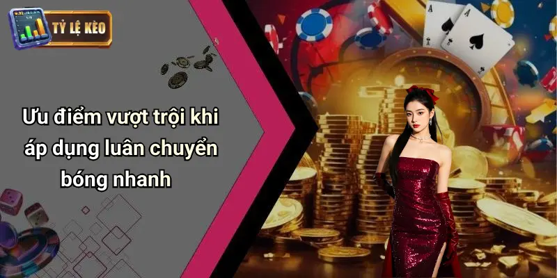 Chiến Thuật Luân Chuyển Bóng Nhanh