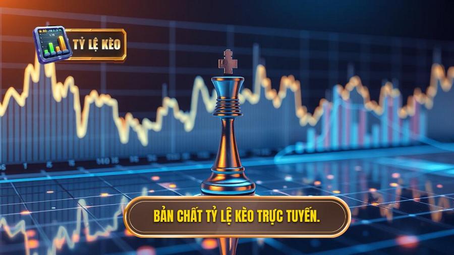 Hiểu đúng về bản chất của tỷ lệ kèo trực tuyến