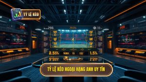 Tỷ Lệ Kèo Ngoại Hạng Anh