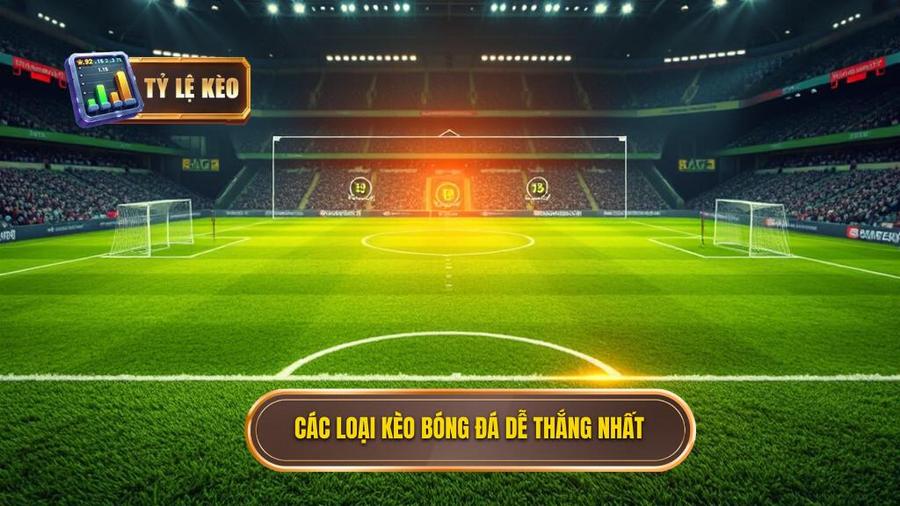 Các loại kèo bóng đá dễ thắng nhất