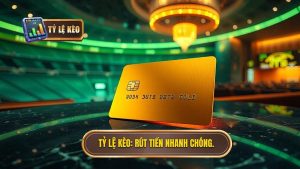Tỷ Lệ Kèo_ Rút tiền nhanh chóng