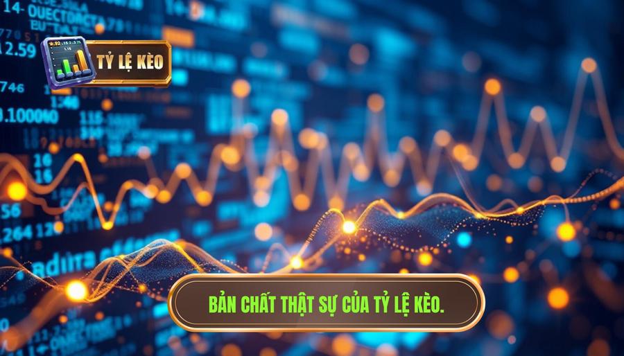 Bản chất của tỷ lệ kèo: Không chỉ là những con số vô tri